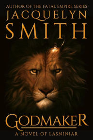 Title: Godmaker: A Novel of Lasniniar (The World of Lasniniar, #6), Author: Jacquelyn Smith