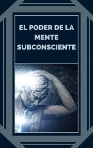 Title: El Poder de la Mente Subconsciente, Author: MENTES LIBRES