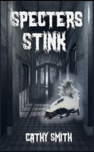 Title: Specters Stink, Author: Cathy Smith