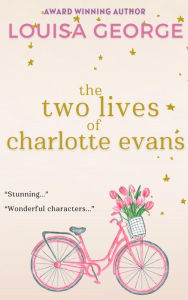 Title: The Two Lives Of Charlotte Evans, Author: Louisa George