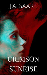 Title: Crimson Sunrise (Crimson Series, #2), Author: J.A. Saare