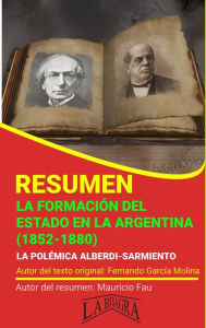 Title: Resumen de La Formación del Estado en la Argentina (1852-1880), Author: MAURICIO ENRIQUE FAU