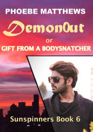 Title: DemonOut, or, Gift from a Bodysnatcher (Sunspinners, #6), Author: Phoebe Matthews