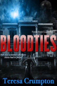 Title: Bloodties (The Foster House Legacy Series, #2), Author: Teresa Crumpton