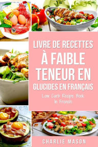 Title: Livre de recettes à faible teneur en glucides En français/ Low Carb Recipe Book In French, Author: Charlie Mason