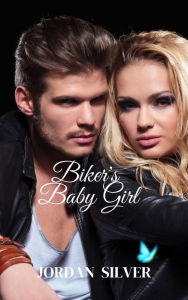 Title: Biker's Baby Girl, Author: Jordan Silver