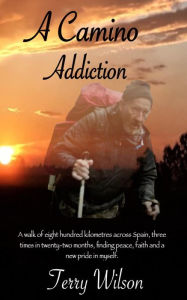 Title: A Camino Addiction, Author: Terry Wilson