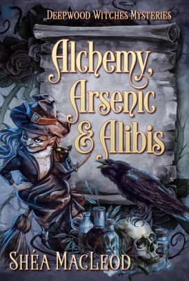 Alchemy, Arsenic, and Alibis (Deepwood Witches Mysteries, #5)
