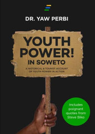 Title: Youth Power! in Soweto, Author: Yaw Perbi