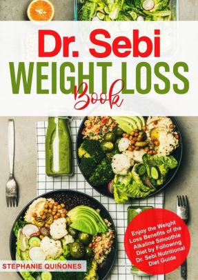 Dr Sebi Weight Loss Book Enjoy The Weight Loss Benefits Of The Alkaline Smoothie Diet By Following Dr Sebi Nutritional Diet Guide By Stephanie Quinones Nook Book Ebook Barnes Noble