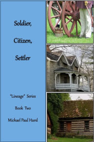 Title: Soldier, Citizen, Settler: Lineage Series, Book Two, Author: Michael Paul Hurd