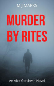 Title: Murder By Rites (An Alex Gershwin Novel), Author: MJ Marks