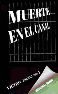 Title: Muerte en el Canal (Victima Inocente Libro 1), Author: McDowell Brains