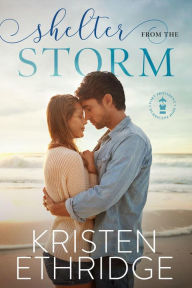 Title: Shelter from the Storm (Hope and Hearts Romance, #1), Author: Kristen Ethridge