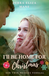 Title: I'll be home for Christmas, Author: Debra Eliza Mane