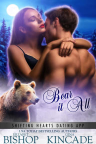 Title: Bear It All (Shifting Hearts Dating App, #4), Author: Erzabet Bishop