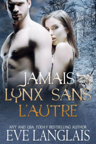 Title: Jamais Lynx Sans L'Autre (Kodiak Point (Francais), #7), Author: Eve Langlais
