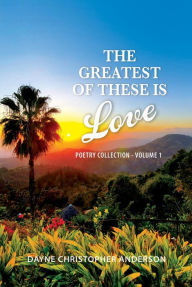 Title: The Greatest of These is Love, Author: Dayne Anderson