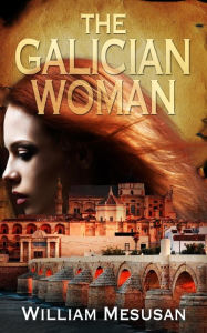 Title: The Galician Woman (The Andalusian Trilogy, #1), Author: William Mesusan