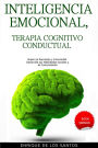 Inteligencia Emocional, Terapia Cognitivo Conductual [Emotional Intelligence, Cognitive Behavioral Therapy]: Supere la Depresión y la Ansiedad. Desarrolle sus Habilidades Sociales y de Comunicación