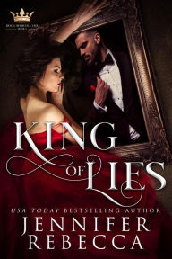 Title: King of Lies (Royal Secrets and Lies, #1), Author: Jennifer Rebecca