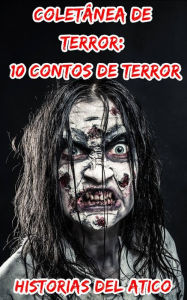 Title: Coletânea de Terror: 10 Contos de Terror, Author: Stories From The Attic