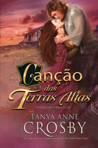 Title: Canção das Terras (Esposas das Terras Altas, #6), Author: Tanya Anne Crosby