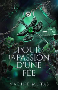 Title: Pour la passion d'une fée (Amour et Magie, #3), Author: Nadine Mutas