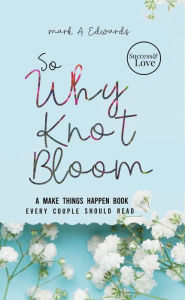 Title: Why Knot Bloom, Author: Mark Edwards