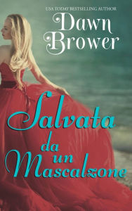 Title: Salvata da un mascalzone (Legati attraverso il tempo. Libro 1), Author: Dawn Brower