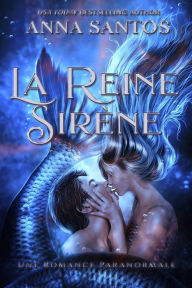 Title: La Reine Sirène, Author: Anna Santos