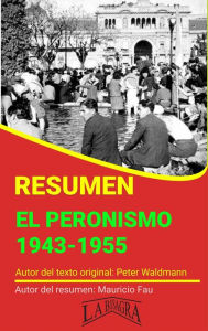 Title: Resumen de El Peronismo 1943-1955 de Peter Waldmann (RESÚMENES UNIVERSITARIOS), Author: MAURICIO ENRIQUE FAU