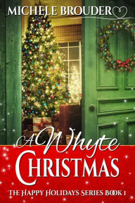 Title: A Whyte Christmas (The Happy Holidays Series, #1), Author: Michele Brouder