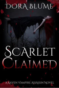 Title: Scarlet Claimed (Raven Vampire Series, #0.5), Author: Dora Blume