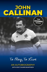 Title: John Callinan An Autobiography, Author: John Callinan