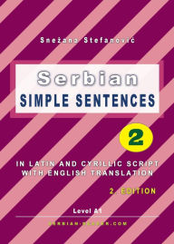 Title: Serbian: Simple Sentences 2 (Serbian Reader), Author: Snezana Stefanovic