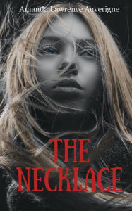 Title: The Necklace, Author: Amanda Lawrence Auverigne