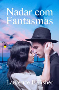 Title: Nadar com Fantasmas, Author: laurence e fisher