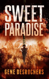 Title: Sweet Paradise (Boise Montague, #2), Author: Gene Desrochers