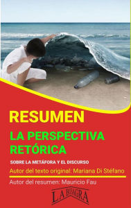 Title: Resumen de La Perspectiva Retórica. Sobre la Metáfora y el Discurso (RESÚMENES UNIVERSITARIOS), Author: MAURICIO ENRIQUE FAU