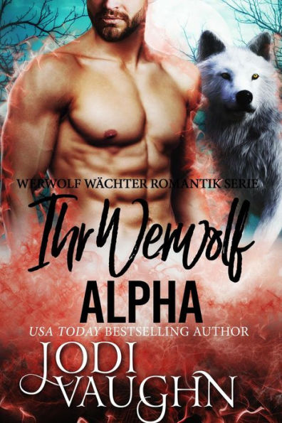 Ihr Werwolf Alpha (Werwolf Wächter Romantik Serie, #8)