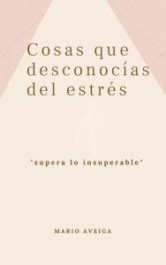 Title: Cosas que desconocías del estrés, Author: Mario issac aveiga manobanda