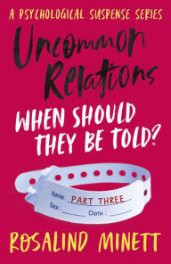 Title: Uncommon Relations: When should they be told?, Author: Rosalind Minett