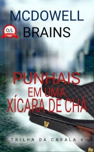 Title: Punhais em uma Xícara de Chá (Trilha da Cabala 6, #6), Author: McDowell Brains