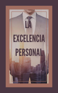 Title: La Excelencia Personal, Author: MENTES LIBRES
