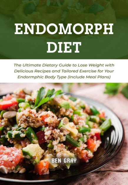 The Endomorph Diet: The Ultimate Dietary Guide to Lose Weight with ...