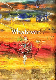 Title: Whatever! (It's Okay Now, #2), Author: Jim Fox