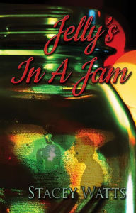 Title: Jelly's In A Jam, Author: Stacey Watts