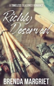 Title: Richly Deserved (TIMELESS Seasoned Romance), Author: Brenda Margriet