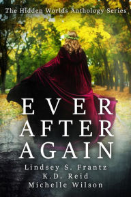 Title: Ever After Again (Hidden Worlds, #1), Author: Michelle Wilson